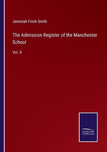 The Admission Register of the Manchester School: Vol. II