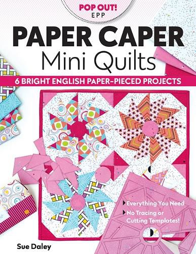 Paper Caper Mini Quilts: 6 Bright English Paper-Pieced Projects; Everything You Need, No Tracing or Cutting Templates!