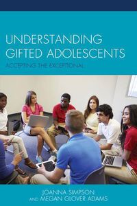 Cover image for Understanding Gifted Adolescents: Accepting the Exceptional