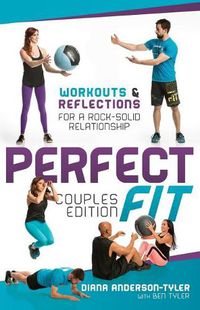 Cover image for Perfect Fit Couples Edition: Workouts and Reflections for a Rock-Solid Relationship