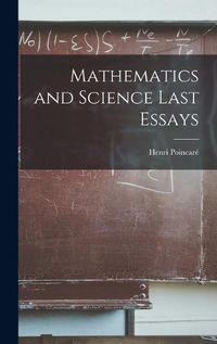 Cover image for Mathematics and Science Last Essays