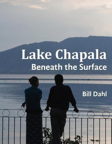 Cover image for Lake Chapala: Beneath The Surface