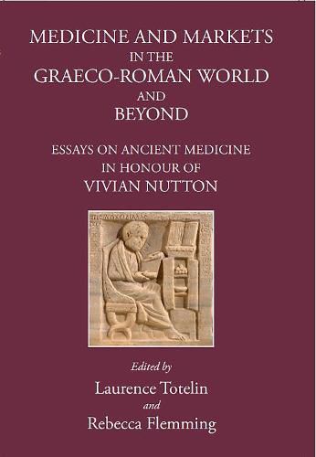 Cover image for Medicine and Markets: Essays on Ancient Medicine in honour of Vivian Nutton