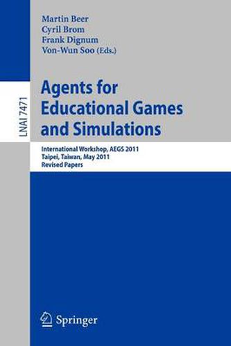 Cover image for Agents for Educational Games and Simulations: International Workshop, AEGS 2011, Taipei, Taiwan, May 2, 2011, Revised Papers