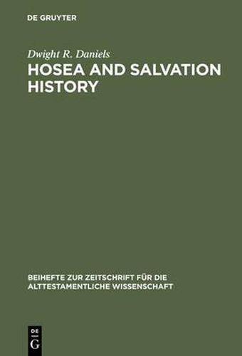 Cover image for Hosea and Salvation History: The Early Traditions of Israel in the Prophecy of Hosea