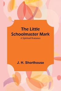 Cover image for The Little Schoolmaster Mark