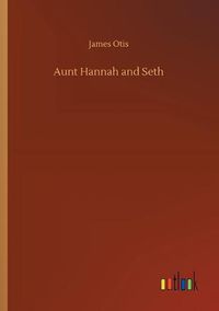 Cover image for Aunt Hannah and Seth