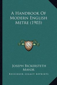 Cover image for A Handbook of Modern English Metre (1903)