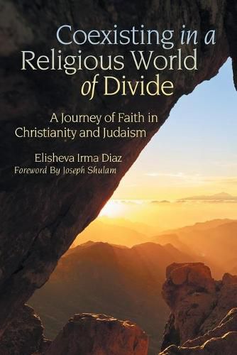 Cover image for Coexisting in a Religious World of Divide: A Journey of Faith in Christianity and Judaism