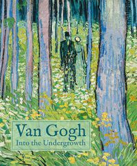 Cover image for Van Gogh: Into the Undergrowth