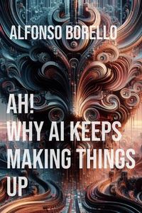 Cover image for Ah! Why AI Keeps Making Things Up
