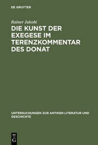 Cover image for Die Kunst Der Exegese Im Terenzkommentar Des Donat