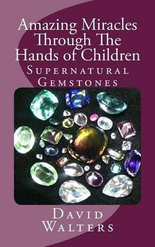 Cover image for Amazing Miracles Through The Hands Of Children