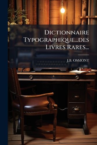 Cover image for Dictionnaire Typographique...Des Livres Rares...