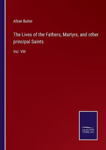 Cover image for The Lives of the Fathers, Martyrs, and other principal Saints: Vol. VIII