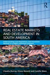 Cover image for Real Estate and Urban Development in South America: Understanding Local Regulations and Investment Methods in a Highly Urbanised Continent