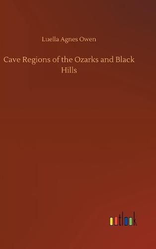 Cave Regions of the Ozarks and Black Hills