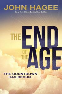 Cover image for The End of the Age: The Countdown Has Begun