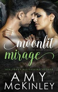 Cover image for Moonlit Mirage: A Cook Islands Romance