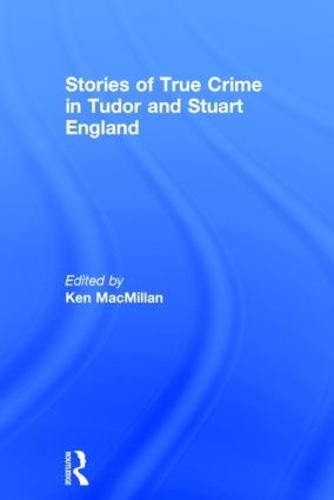 Cover image for Stories of True Crime in Tudor and Stuart England