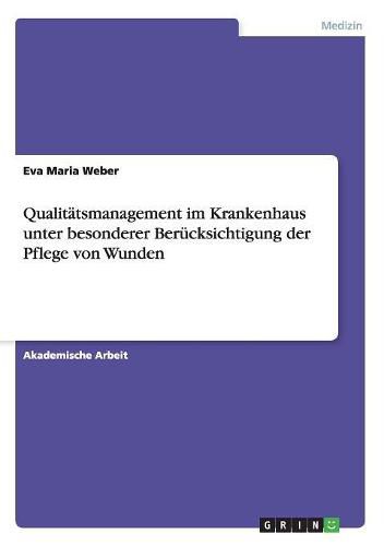 Cover image for Qualitatsmanagement im Krankenhaus unter besonderer Berucksichtigung der Pflege von Wunden