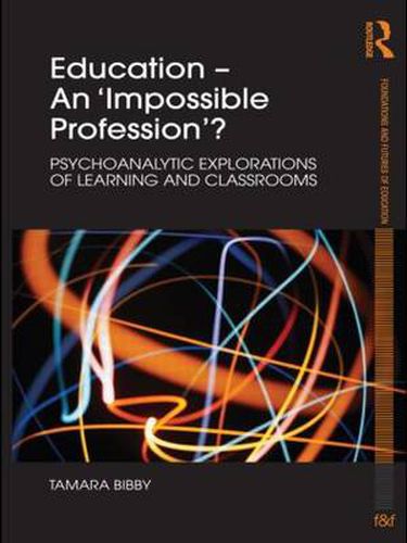 Cover image for Education - An 'Impossible Profession'?: Psychoanalytic Explorations of Learning and Classrooms