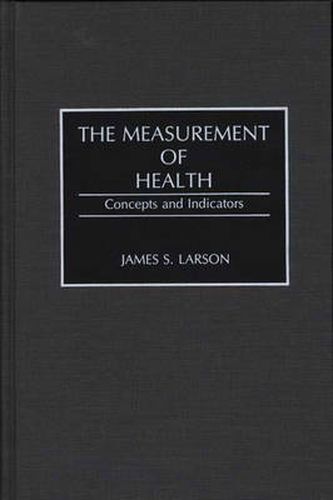 Cover image for The Measurement of Health: Concepts and Indicators