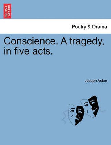 Conscience. a Tragedy, in Five Acts.