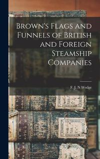 Cover image for Brown's Flags and Funnels of British and Foreign Steamship Companies