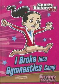 Cover image for I Broke into Gymnastics Camp