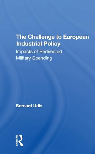 Cover image for The Challenge to European Industrial Policy: Impacts of Redirected Military Spending