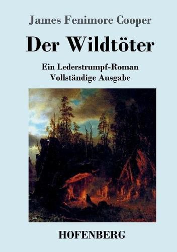 Cover image for Der Wildtoeter: Ein Lederstrumpf-Roman Vollstandige Ausgabe