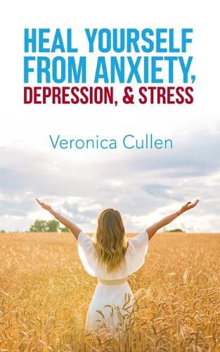 Cover image for Heal Yourself from Anxiety, Depression, and Stress by Veronica Cullen