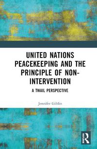 Cover image for United Nations Peacekeeping and the Principle of Non-Intervention