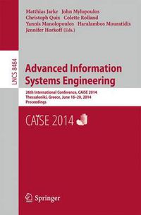 Cover image for Advanced Information Systems Engineering: 26th International Conference, CAiSE 2014, Thessaloniki, Greece, June 16-20, 2014, Proceedings