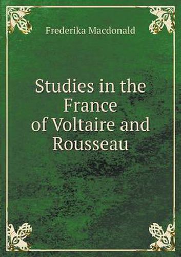 Studies in the France of Voltaire and Rousseau