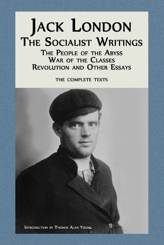 Cover image for Jack London: The Socialist Writings: The People of the Abyss, War of the Classes, Revolution and Other Essays