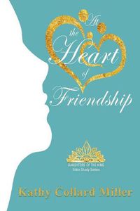 Cover image for At the Heart of Friendship