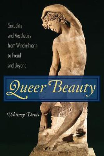 Cover image for Queer Beauty: Sexuality and Aesthetics from Winckelmann to Freud and Beyond