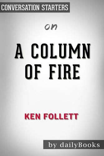 Summary of A Column of Fire by Ken Follett Conversation Starters