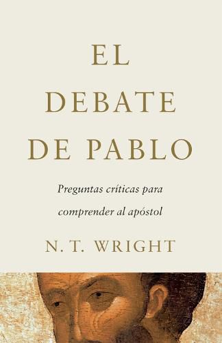 Cover image for El Debate del Pablo: Preguntas Criticas para Comprender al Apostol