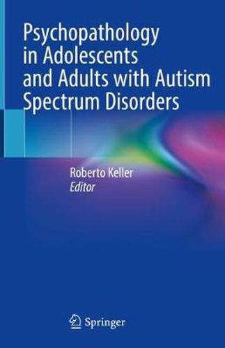 Cover image for Psychopathology in Adolescents and Adults with Autism Spectrum Disorders