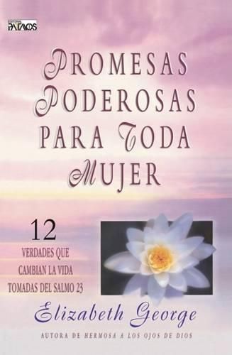 Cover image for Promesas Poderosas Para Toda Mujer: 12 Verdades Que Cambian la Vida Tomadas del Salmo 23