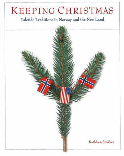 Cover image for Keeping Christmas: Yuletide Traditions in Norway and the New Land