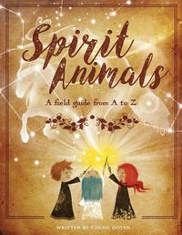 Cover image for Spirit Animals: A Field Guide From A to Z