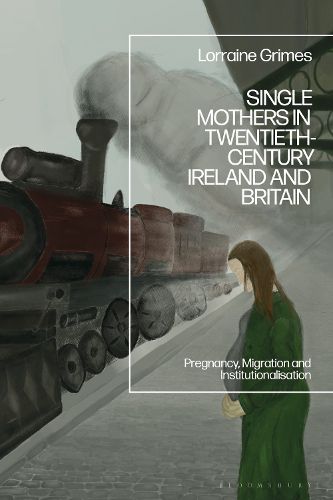 Cover image for Single Mothers in Twentieth-century Ireland and Britain
