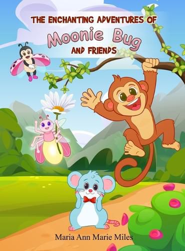 Cover image for The Enchanting Adventures of Moonie Bug and Friends