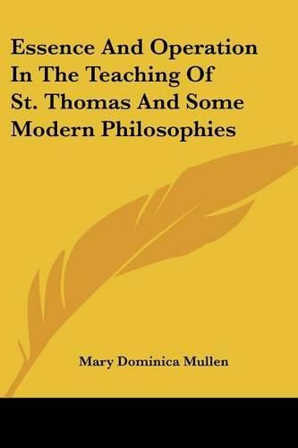 Cover image for Essence and Operation in the Teaching of St. Thomas and Some Modern Philosophies