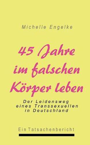 Cover image for 45 Jahre im falschen Koerper leben