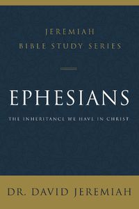 Cover image for Ephesians: The Inheritance We Have in Christ